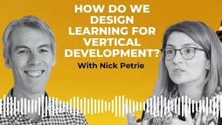 How Do We Design Learning for Vertical Development? | The Developmental