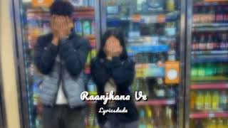 Raanjhana Ve [Slowed and Reverb] | Lyricsdude