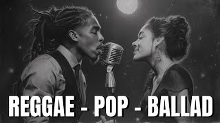 【Reggae Pop Ballad 10】 Emotional Reggae Ballads – Stories of Love and Longing