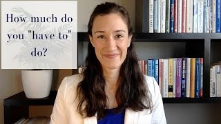How much do you "have to" do?