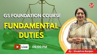 Fundamental Duties | Indian Polity | GS Foundation | Shubhra Ranjan Ma’am