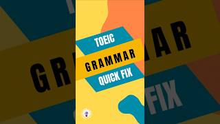 TOEIC: Grammar Quick Fix #toeic #toeicvocabulary  #englishlearning