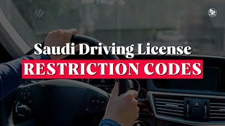 Driving in Saudi? Know Your License Restriction Code!