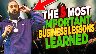 5 BUSINESS LESSONS LEARNED FROM NIPSEY HUSSLE!