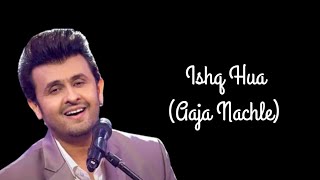 Ishq Hua (only vocals) | Aaja Nachle | Sonu Nigam, Shreya Ghosal |