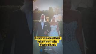 Father’s Emotional Walk with Bride Creates Wedding Magic #wedding
