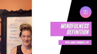 DBT in 5 - Mindfulness Definitions - Lesson 5