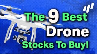 The 9 Best Drone Stocks To Buy Right Now - These Stocks Could Double!