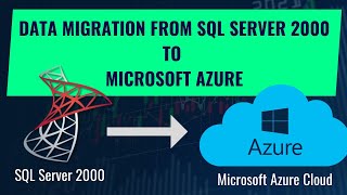 How to migrate data from SQL Server 2000 to Microsoft Azure SQL Database