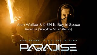 Alan Walker & K-391 ft. Boy In Space - Paradise (SavvyFox Music Remix)
