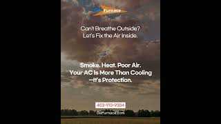Smoke. Heat. Poor Air. Your AC Is More Than Cooling—It’s Protection.