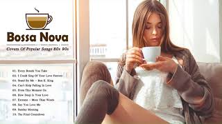 Bossa Nova Music 80s 90s | Best Bossa Nova Covers Of Popular Songs 80s 90s