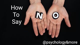 How to Say NO| Top 5 psychological strategies| Better Communication| Practice Session included|