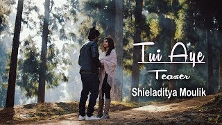 Tui Aye | Song Teaser | Shieladitya Moulik | Ranajoy Bhattacharjee | Bengali Music Video 2018