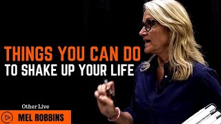 Mel Robbins: Things You Can Do to Shake Up Your Life ( Mel Robbins Motivation )