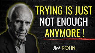 Jim Rohn Life Lessons - Effort Is Not Enough, Take Action