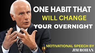 The One Habit That Will Change Your Life Overnight | Jim Rohn Motivation