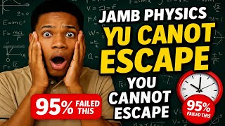 JAMB Physics Questions You Cannot Escape in 2025! (100% Likely to Appear)