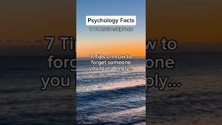 7 TIPS on how to FORGET someone you LOVE deeply... | Psychology Facts | #lovefacts #psychologyfacts
