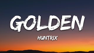 Huntrix - Golden (Lyrics) KPop Demon Hunters