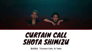 Curtain Call - Shota Shimizu (清水翔太 ft. Taka ) Lyrics Video [Kan|Rom|Eng]