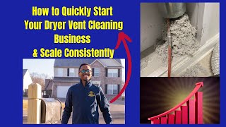 How to Quickly Start Your Dryer Vent Cleaning Business and Consistently Scale