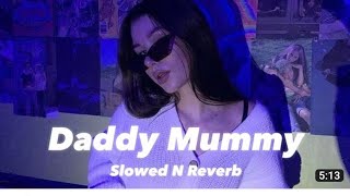 daddy 🥵🎶mummy Tending 👀video..[slowed+reverb song] by lofl video