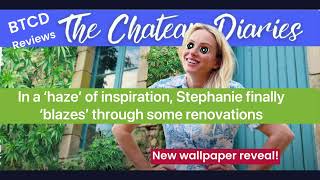 The Chateau Diaries - Stephanie finally ‘blazes’ through some renovations | new wallpaper reveal!