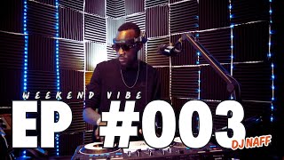 WEEKEND VIBES EP #003 [DJ NAFF] Captain C 2025