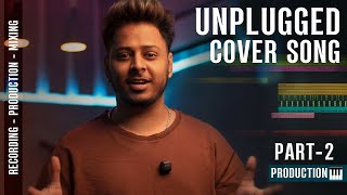How to Make Unplugged Cover Song | Post-Production, Instrument Layering and Arrangement | PART 2