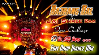 Bajrang Dal Dj Song | Jai Shree Ram | Open Challenge | Edm Trance Mix | Dj ASK Remix 