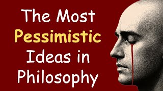 100 Most Pessimistic Ideas in Philosophy to Fall Asleep To