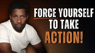 Force Yourself To Get It Done | Motivational Speech Inspired by Denzel Washington