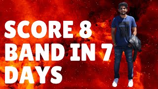 How to score 8 in Ielts in 7 Days? | Day by Day plan Explained !