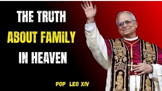 he TRUTH About Family in Heaven: Will We Know Each Other? | Pope Leo XIV