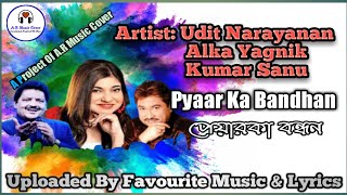 Lyrics:Yeh Bandhan Toh/Udit Narayan/Alka Yagnik/Kumar Sanu/Uploaded By F.M.&.L