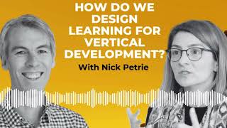 How Do We Design Learning for Vertical Development? | The Developmental