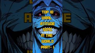 Top 10 viral Attitude Songs😎🔥 in the world #shorts #facts #song #top10