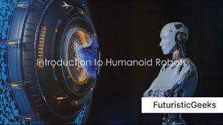 Humanoid Robots: Future or Fiction? | Humanoid Robots 2023