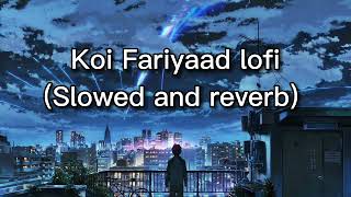 Koi Fariyaad lofi.(lofi house hd). hindi lofi song. use headphone 🎧.
