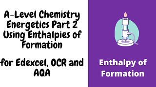 A Level Chemistry Energetics Part 2 for OCR, AQA and Edexcel. Enthalpies of Formation.