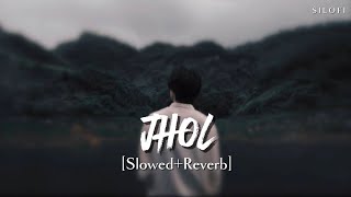 Jhol (Slowed + Reverb) | Maanu, Annural Khalid | Si Lofi