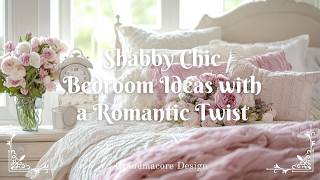 Shabby Chic Bedroom Ideas with a Romantic Twist
