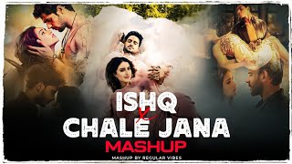Ishq X Chale Jana Phir - Chillout Mashup | Mai Aa Likhun Tu Aa Jaaye | Instagram Viral Mashup