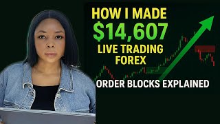 How I Made $14,607  Live Trading Forex  - Order Blocks Explained