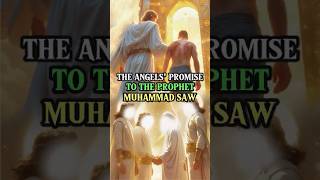 The angels' promise to the prophet Muhammad  #islamicstory #shortsfeed