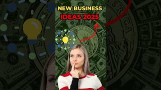 New Business ideas 2025