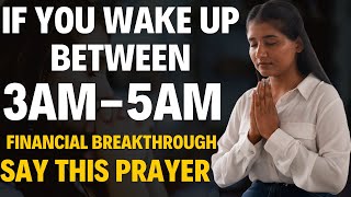 SAY THIS 3 AM - 5AM PRAYER FOR FINANCIAL BREAKTHROUGH | Powerful Financial Miracle Prayers