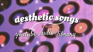 youtube audio library f r e e  a e s t h e t i c  m u s i c ☆