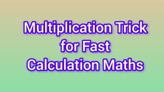 Multiplication Trick for Fast Calculation Maths